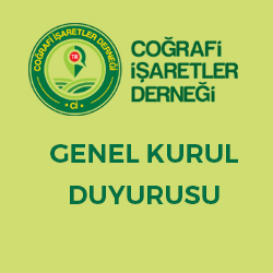COĞRAFİ İŞARETLER DERNEĞİ GENEL KURUL TOPLANTI DUYURUSU